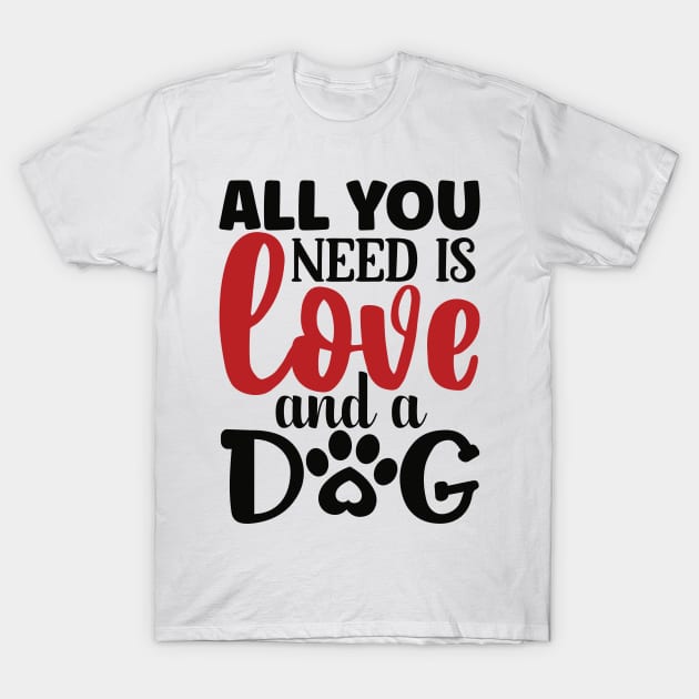 All you need is LOVE and a DOG T-Shirt by Misfit04